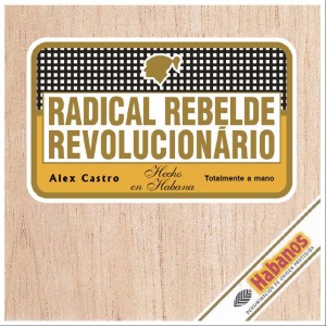 Radical Rebelde Revolucionário (2007), crônicas cubanas de Alex Castro Radical Rebelde Revolucionário (2007), crônicas cubanas de Alex Castro