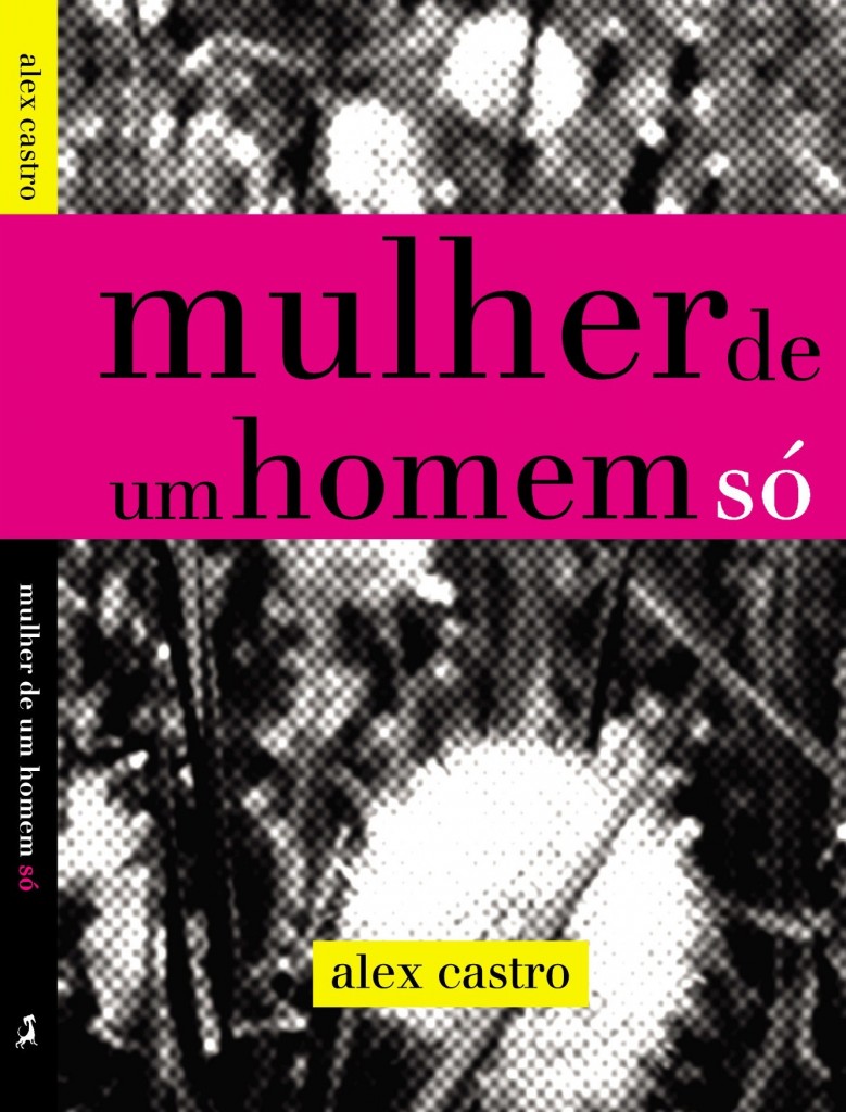 Mulher de Um Homem Só, romance de Alex Castro