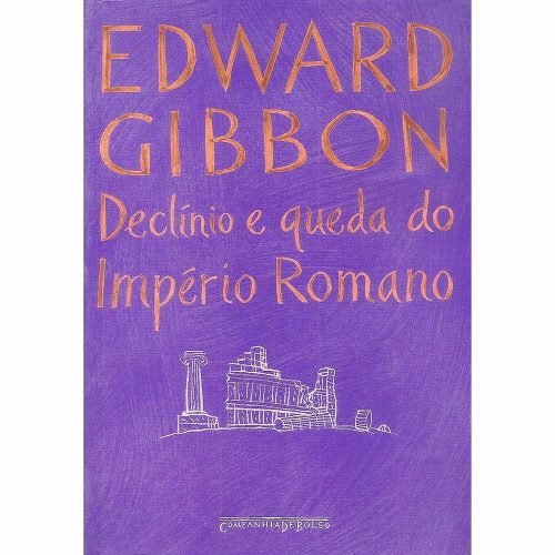 Declínio e queda do Império Romano, de Edward Gibbon | alex castro